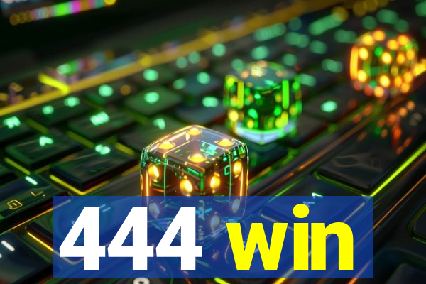 444 win